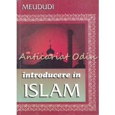Introducere In Islam - Seyyed Abul A&#039;La Al-Meududi