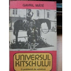 UNIVERSUL KITSCHULUI O PROBLEMA DE ESTETICA- GAVRIL MATE, 1985