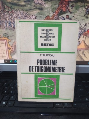 F. Turtoiu, Probleme de trigonometrie, ediția II, editura Tehnică, București 1986, 107 foto