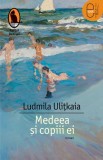 Medeea si copiii ei - Ludmila Ulitkaia - Humanitas