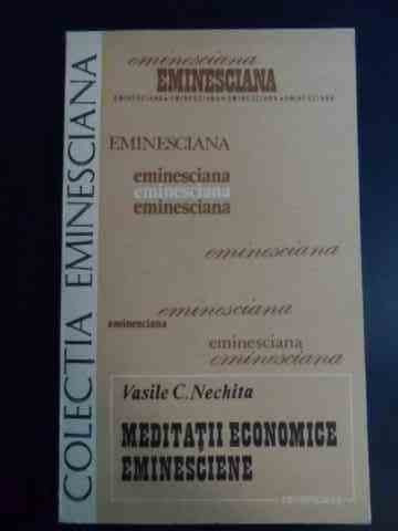 Meditatii Economice Eminesciene - Vasile C. Nechita ,547842