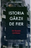 Istoria garzii de fier - Traian Sandu