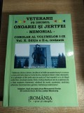 Veteranii pe drumul onoarei si jertfei - Memorial (corolar al volumelor I-IX). Volumul X. Editia a II-a, revazuta - Victor Atanasiu (coord.) - 2009