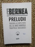 Preludii: Indemn la simplitate. Cel ce urca muntele. Treptele bucuriei- E. Bernea