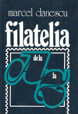 Filatelia de la A la Z - Marcel Danescu foto