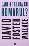 Cumpara ieftin Care-i treaba cu homarul? - 2017 - David Foster Wallace (XB8)