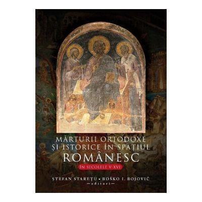 Marturii ortodoxe si istorice in spatiul romanesc, in secolele V-XVI foto