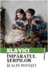 Imparatul serpilor si alte povestiri | Ioan Slavici, 2019