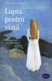 Lupta pentru viață - Paperback brosat - Sophia