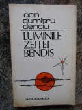 Luminile Zeitei Bendis - Ioan Dumitru Denciu
