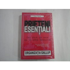 PRIETENI ESENTIALI Cei fara de care nu te poti descurca - Tom RATH - carte sigilata
