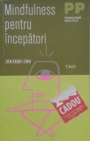 Mindfulness pentru Incepatori - Jon Kabat-Zinn, Editura Trei, Psihologie, Romana