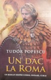 Un dac la Roma - Tudor Popescu - 2013