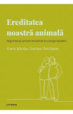 Descopera psihologia. Ereditatea noastra animala - Marta Iglesias, Enrique Turiegano