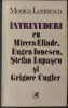 MONICA LOVINESCU - INTREVEDERI CU MIRCEA ELIADE, EUGEN IONESCU, STEFAN LUPASCU SI GRIGORE CUGLER (1992)