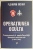 Operatiunea Oculta - Florian Bichir, Carte Istorie. Antichitati, Stare Buna