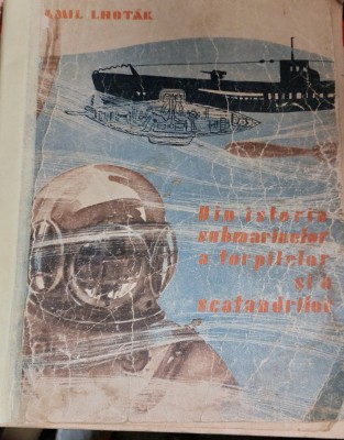 DIN ISTORIA SUBMARINELOR.A TORPILELOR SI A SCAFANDRILOR foto