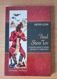 Baal Shem Tov - Povestiri hasidice despre minunile lui Rabbi Israel - Meyer Levin
