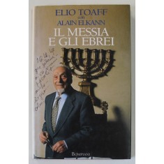 IL MESSIA E GLI EBREI di ELIO TOAFF con ALAIN ELKANN , TEXT IN LB. ITALIANA , CONTINE INSEMNARILE LUI MARIN MINCU , 1998