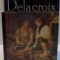 DELACROIX , antologie , traducere si cronologie de STEFAN POPESCU , 1989