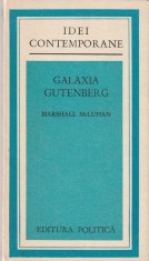 MARSHALL MCLUHAN - GALAXIA GUTENBERG - OMUL SI ERA TIPARULUI ( IC )