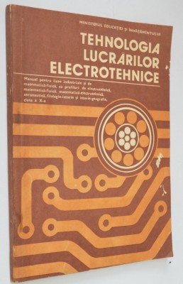 Tehnologia lucrarilor electrotehnice - manual clasa a X-a 1987 foto