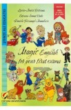 Magic English for your first exams - Laura-Maria Berteanu, Carmen-Ioana Radu, Daniela Turcsanyi-Manolescu