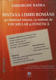 SINTAXA LIMBII ROMANE PE INTELESUL TUTUROR, CU NOTIUNI DE VOCABULAR SI FONETICA-GHEORGHE BADEA