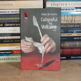 PABLO DE SANTIS - CALIGRAFUL LUI VOLTAIRE ( ROMAN ) , HUMANITAS , 2008 *