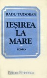 Radu Tudoran - Iesirea la mare ( SFARSIT DE MILENIU # 3 )