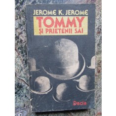 TOMMY SI PRIETENII SAI - JEROME K. JEROME