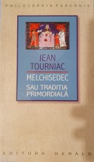 Jean Tourniac, Melchisedec sau Traditia Primordiala (Iudaism, Crestinism, Politica, Religie, Teologie, Colectia Philosophia Perennis)