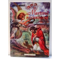 MARTIRUL NECUNOSCUT de VASILE MARCU