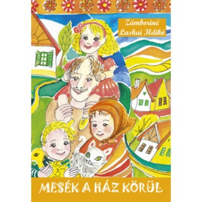 Mes&amp;eacute;k a h&amp;aacute;z k&amp;ouml;r&amp;uuml;l - Z&amp;aacute;mborin&amp;eacute; Laskai Ildik&amp;oacute; foto