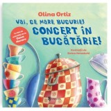 Vai, ce mare bucurie! Concert in bucatarie! - Olina Ortiz