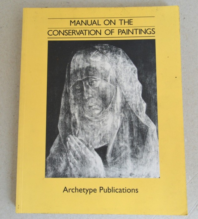 Manual on the Conservation of Paintings Archetype Publications Ltd 1997