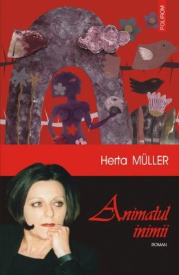 Animalul inimii - Herta Muller Polirom 2006 foto