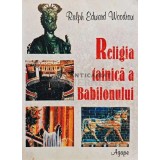Religia tainica a Babilonului - 1996 - Ralph Edward Woodrow (@D78)