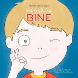 Mantre pentru copii - Eu o sa fiu bine | Laurie N. Wright