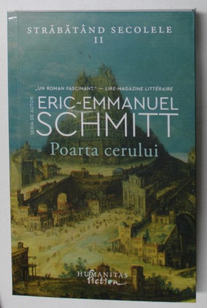 POARTA CERULUI , SERIA STRABATAND SECOLELE , VOLUMUL II de ERIC - EMMANUEL SCHMITT , 2023