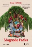 Cumpara ieftin Magnolia Parks - Paperback brosat - Jessa Hastings - Litera