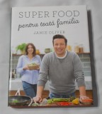 Jamie Oliver - Super Food pentru Toata Familia