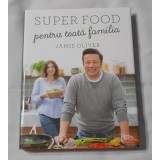 Jamie Oliver - Super Food pentru Toata Familia