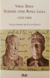 Virgil Birou. Scrisori catre Romul Ladea (1932-1960) - Lucian Ionica, 2021