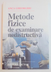 METODE FIZICE DE EXAMINARE NEDISTRUCTIVA de ANCA GHEORGHIU , 2000 foto