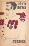Cartea Mascarada de Alberto Moravia, editia 1971, stare buna, coperta brosata, limba romana