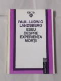 Eseu Despre Experienta Mortii - Paul Ludwig Landsberg, Humanitas, 1992