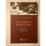 Alain Besancon - Dilemele m&acirc;ntuirii: criza bisericii catolice