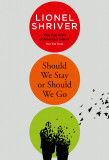 Should We Stay or Should We Go? | Lionel Shriver, Harpercollins Publishers