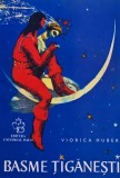 Cumpara ieftin Basme tiganesti - 1997 - Viorica Huber (@F108)